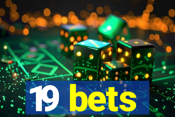 19 bets